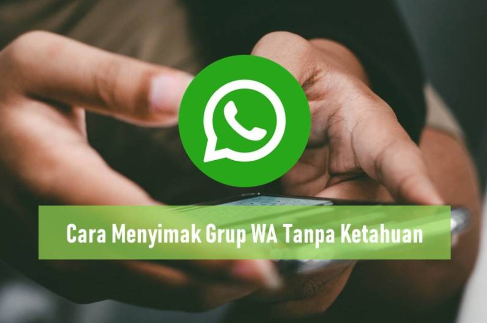 Cara Menyimak Grup WA Tanpa Ketahuan Tanpa Aplikasi