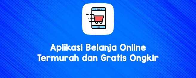 aplikasi belanja online termurah dan gratis ongkir